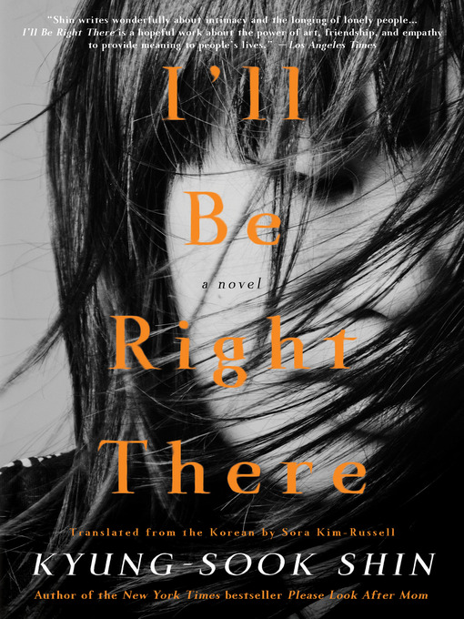 Title details for I'll Be Right There by Kyung-Sook Shin - Available